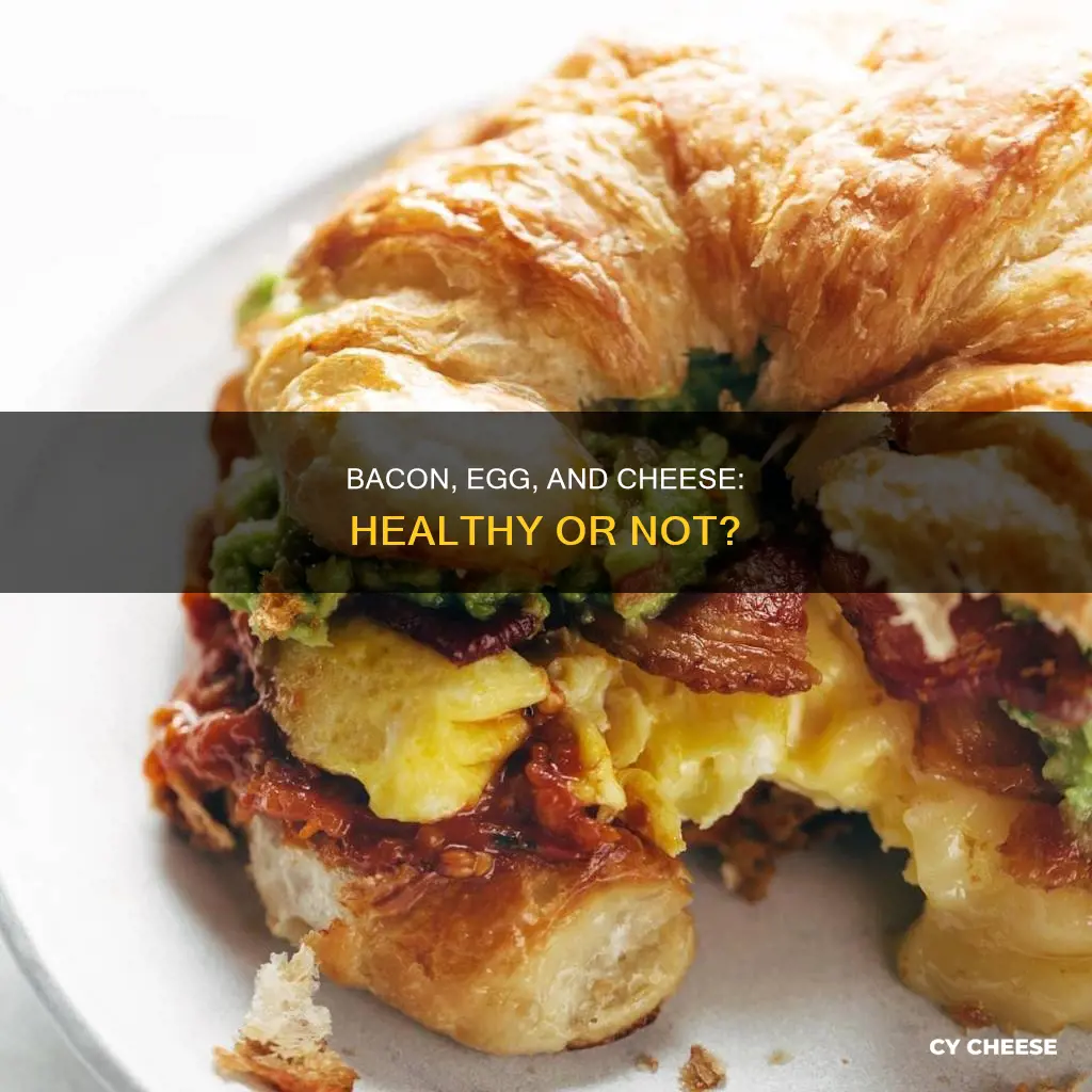 are bacon egg and cheese bad for you