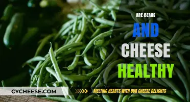 Beans and Cheese: Healthy or Not?