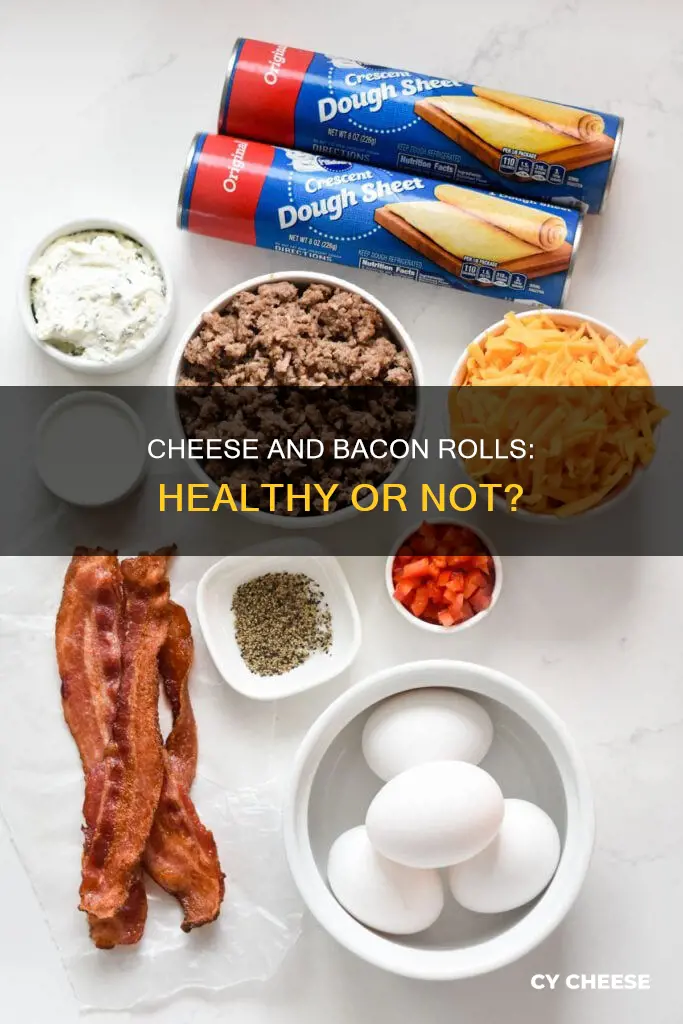are cheese and bacon rolls healthy