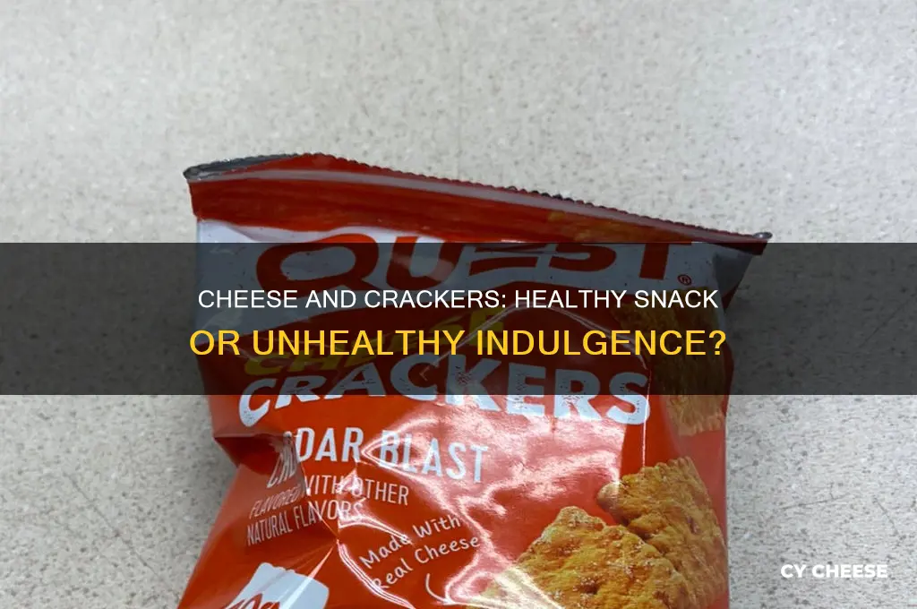 are cheese and crackers unhealthy