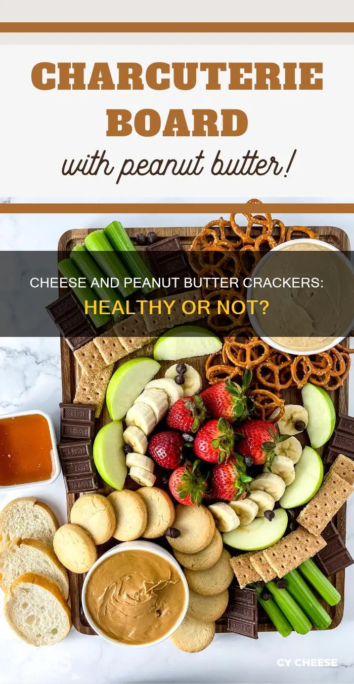 are cheese and peanut butter crackers healthy