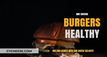 Cheese Burgers: Healthy or Unhealthy?