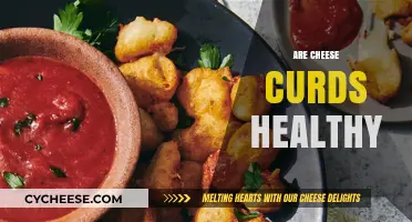 Cheese Curds: Healthy or Unhealthy?
