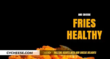 Cheese Fries: Healthy or Unhealthy?