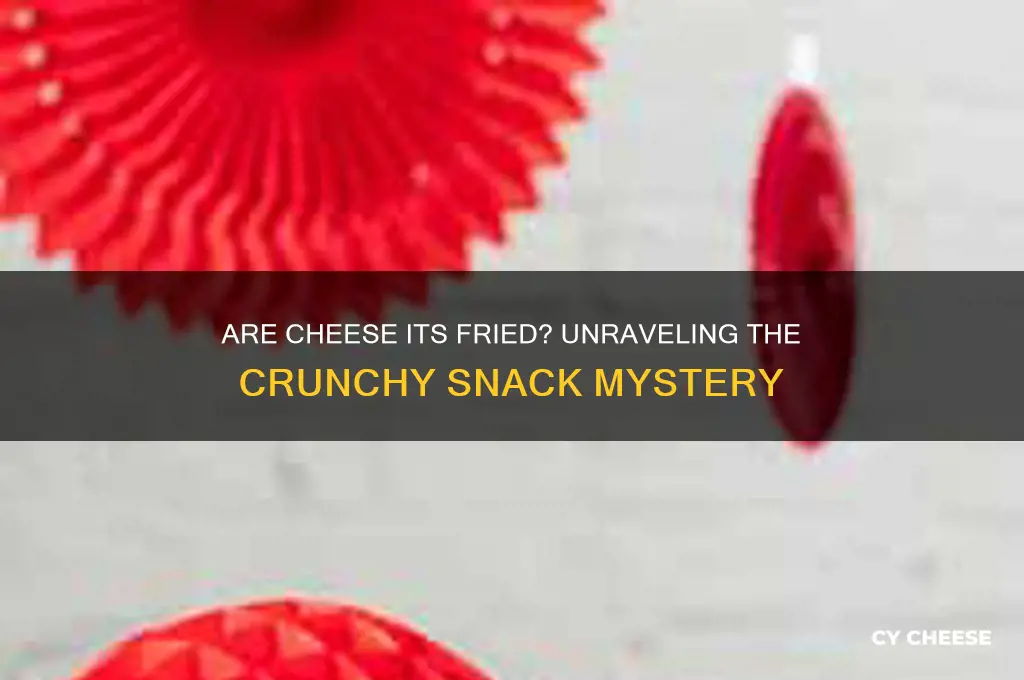are cheese its fried