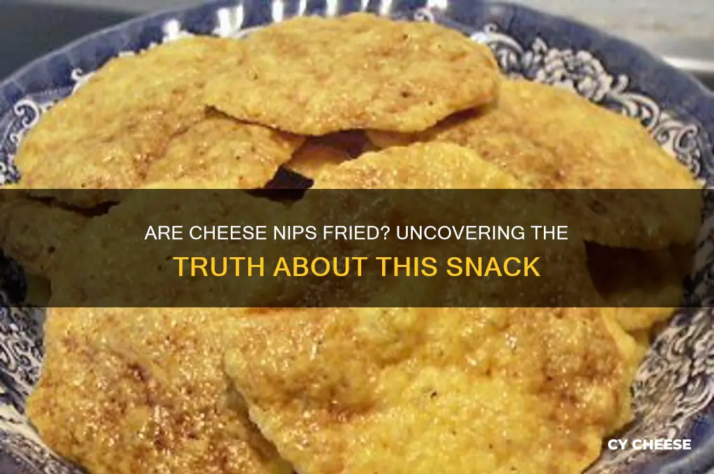 are cheese nips fried