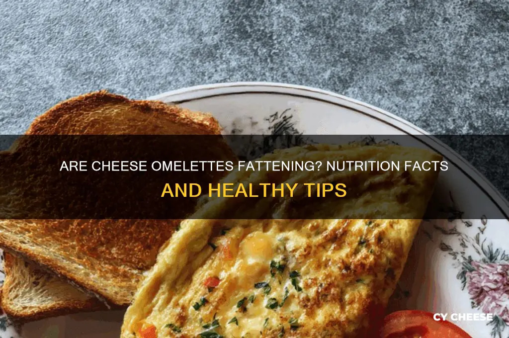 are cheese omelettes fattening
