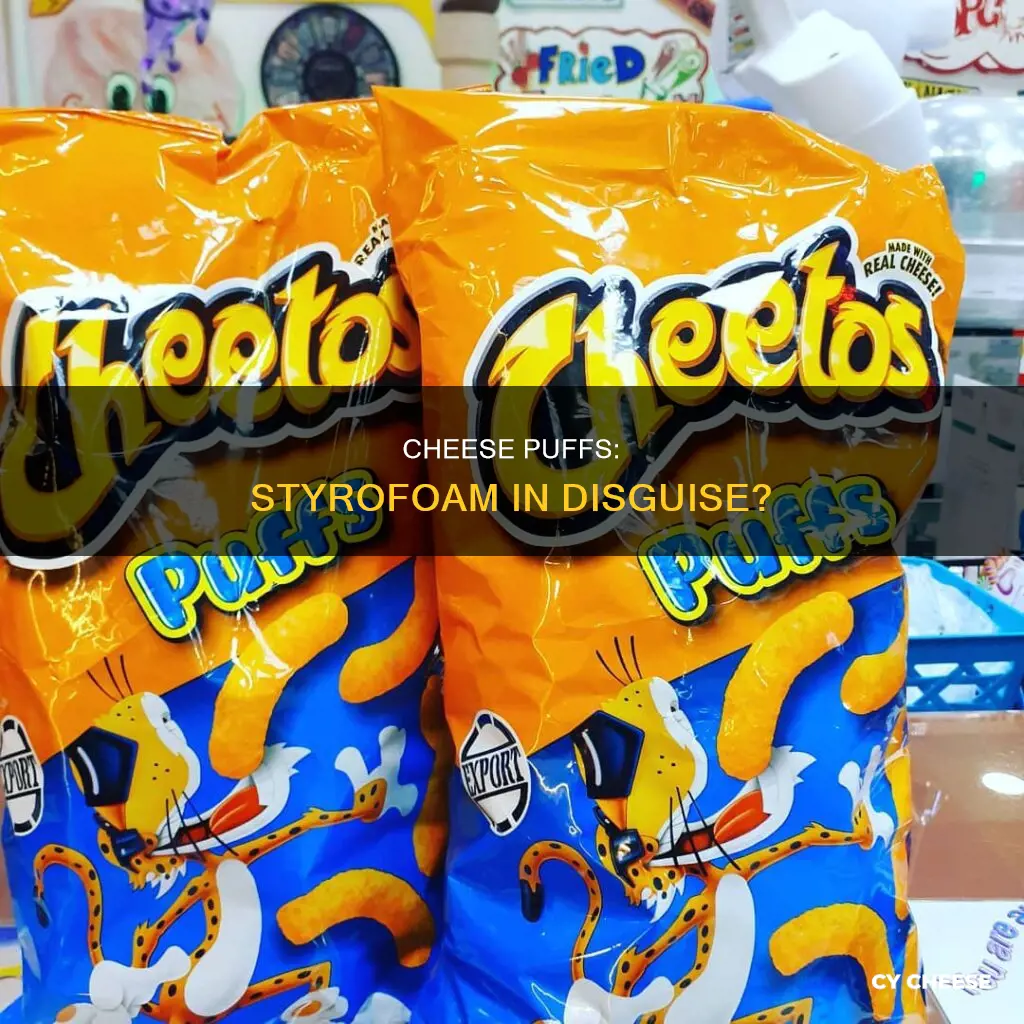 are cheese puffs made of styrofoam