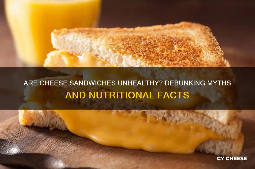 are cheese sandwiches unhealthy