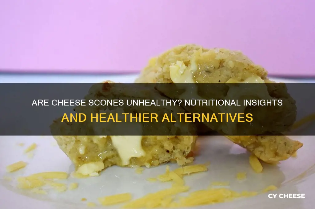 are cheese scones unhealthy