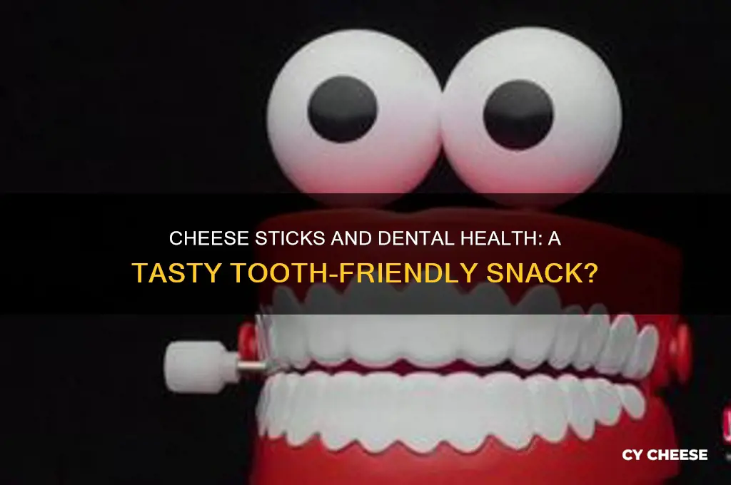 are cheese sticks good for your teeth