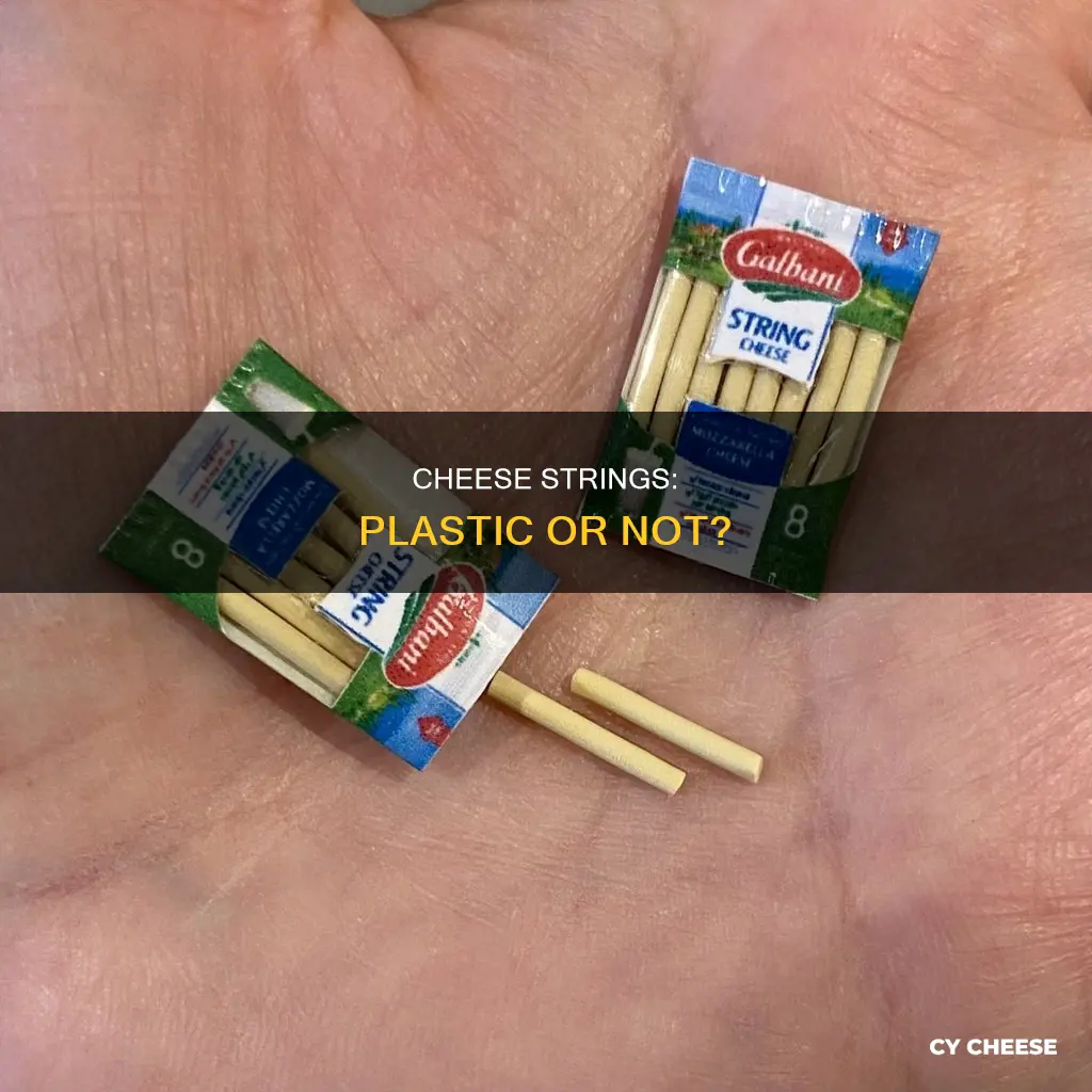 are cheese strings made of plastic