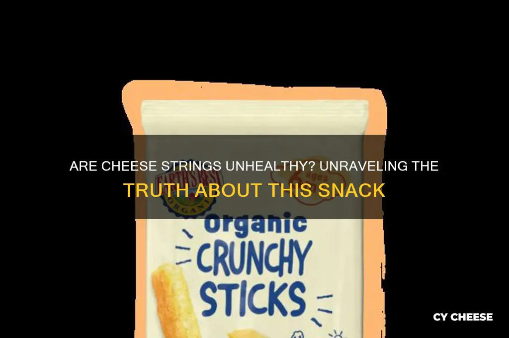 are cheese strings unhealthy