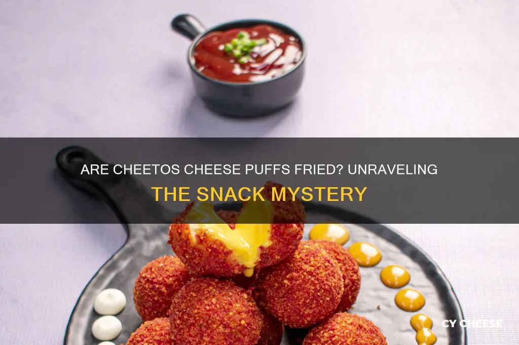 are cheetos cheese puffs fried