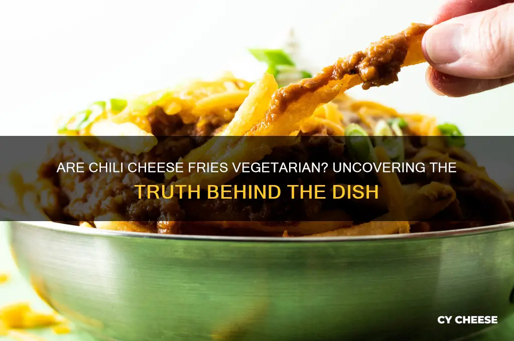 are chili cheese fries vegetarian