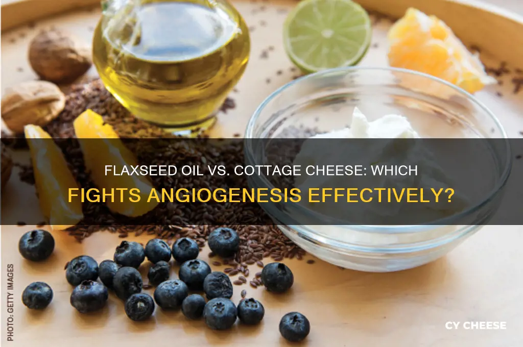 are flaxseed oil or cottage cheese antiangiogetic