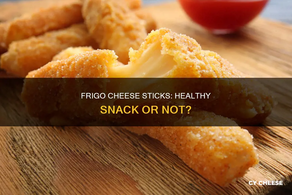 are frigo cheese sticks healthy