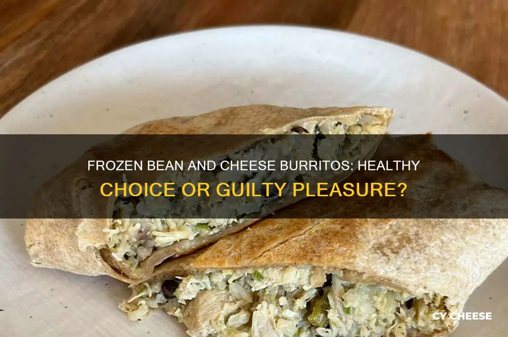 are frozen bean and cheese burritos good for you