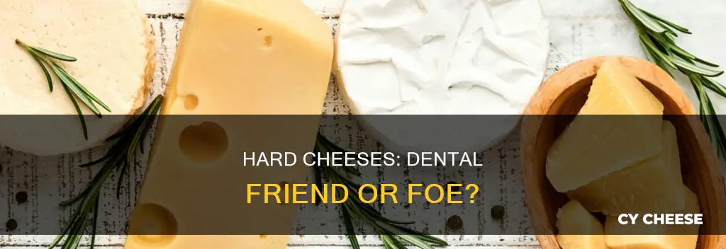 are hard cheeses bad for your teeth