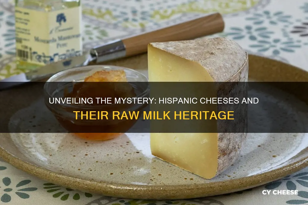 are hispanic cheeses made from unpasteurized milk