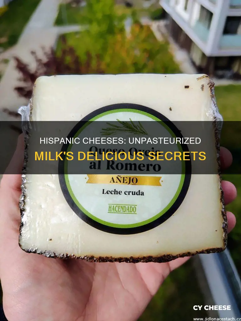 are hispanic cheeses made from unpasteurized milk
