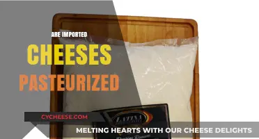 Imported Cheeses: Are They Pasteurized? A Comprehensive Guide