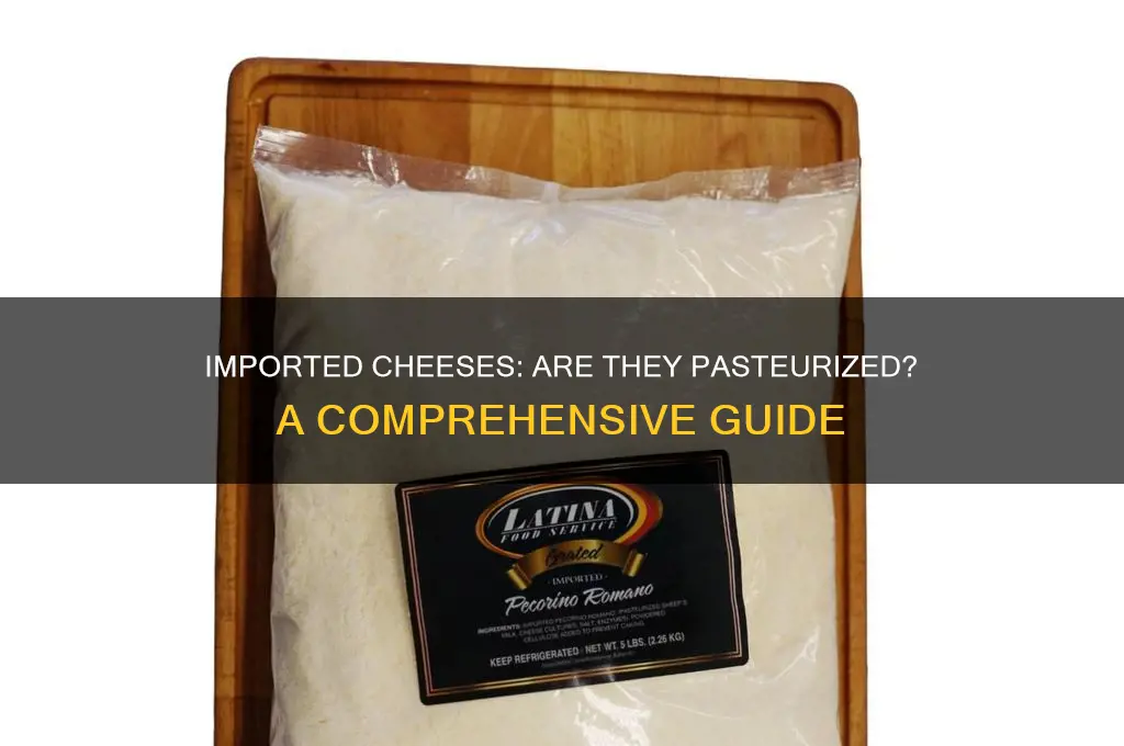 are imported cheeses pasteurized
