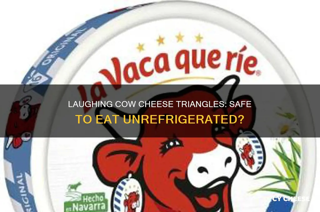 are laughing cow cheese triangles safe without refridgeration