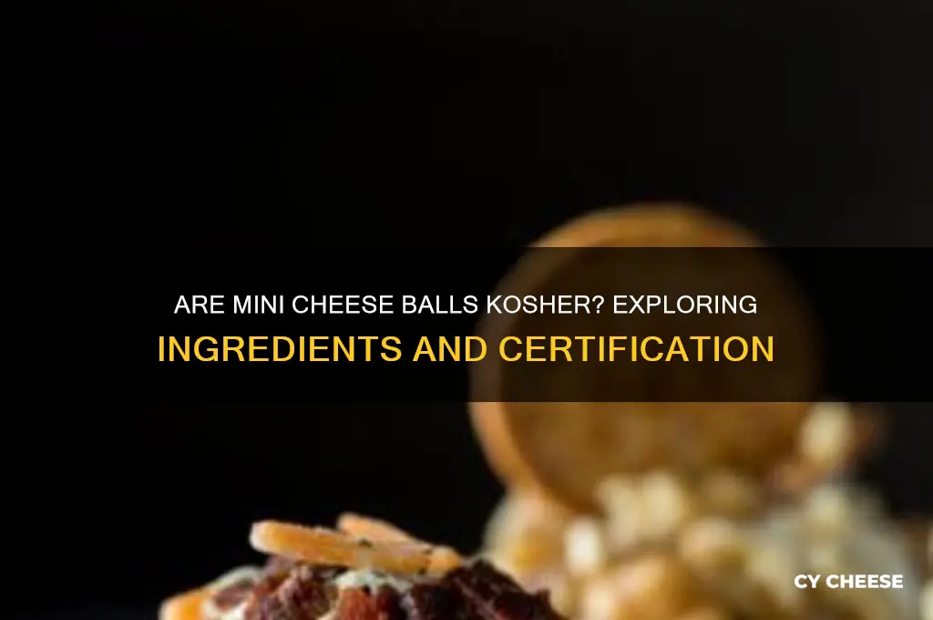 are mini cheese balls kosher