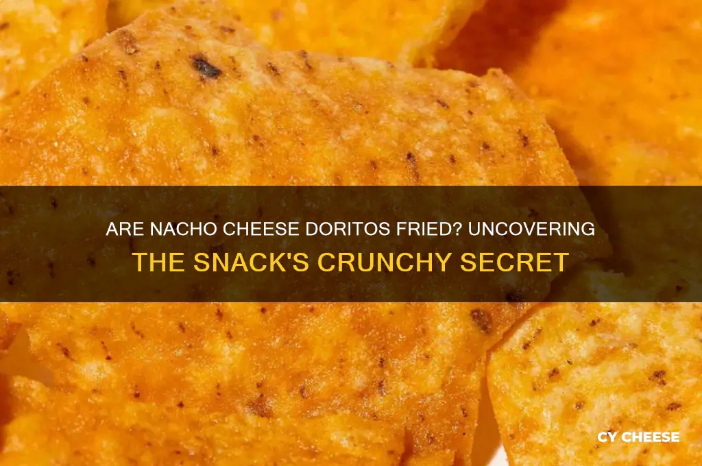 are nacho cheese doritos fried