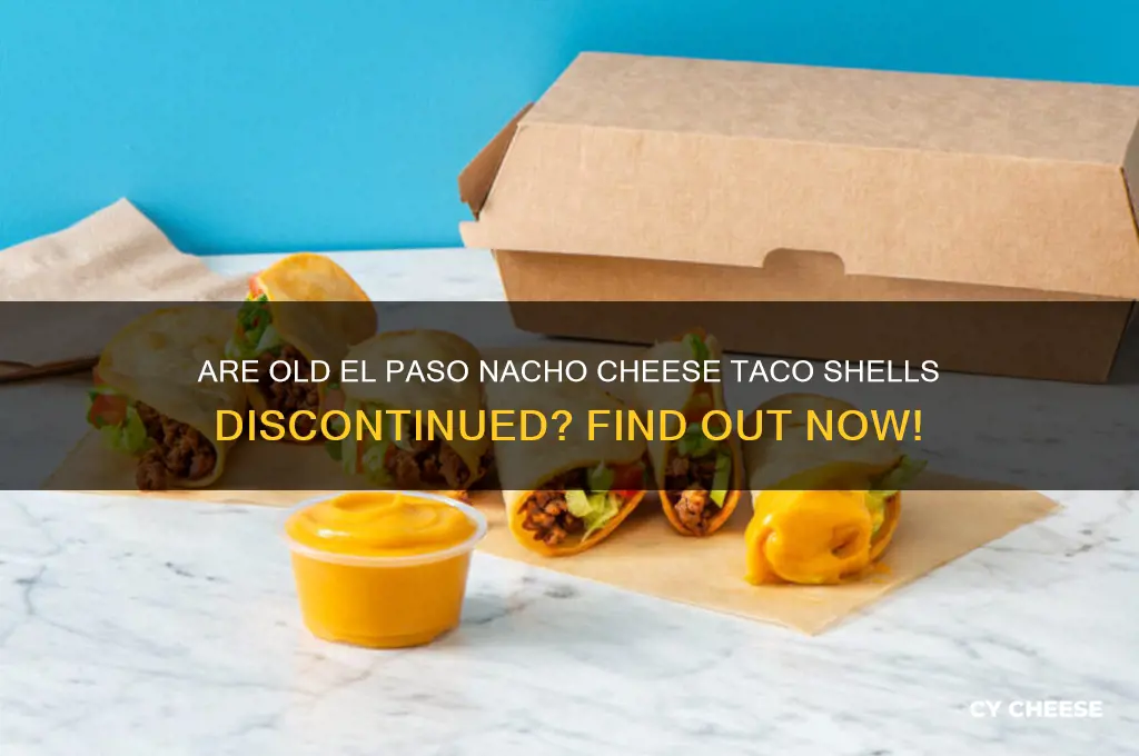 are old el paso nacho cheese taco shells discontinued