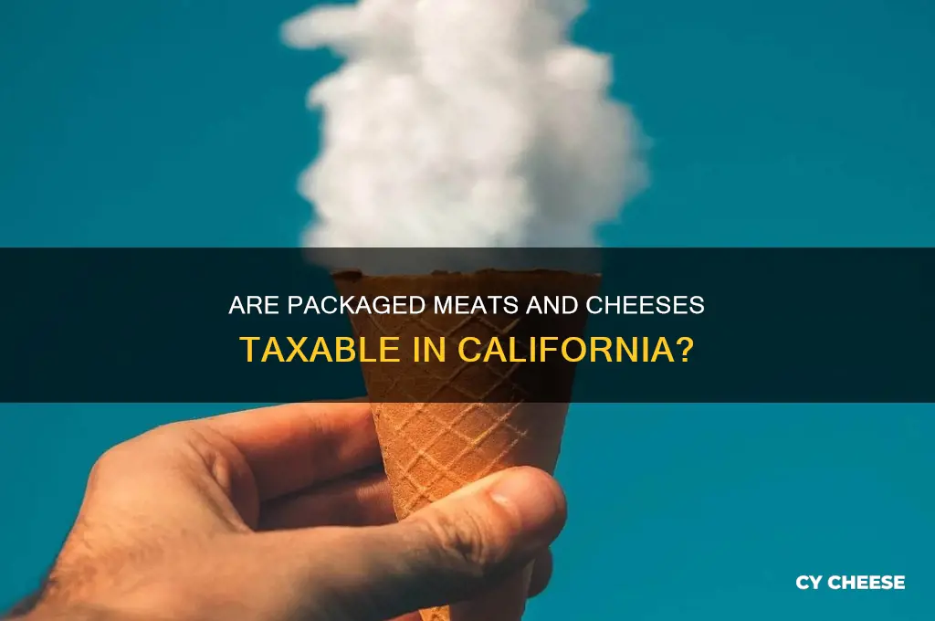 are packaged meats and cheeses taxable in ca