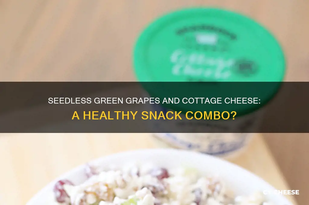 are seeless green grapes with cottage cheese healthy