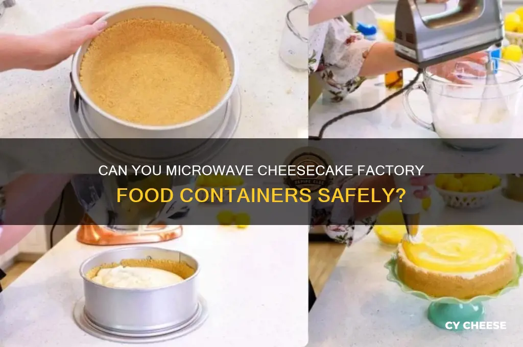 are the cheese xake factory food containers microwave safe