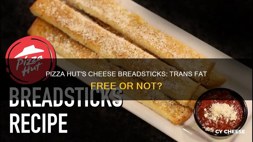 are there transfat in pizza hut cheese breadstick