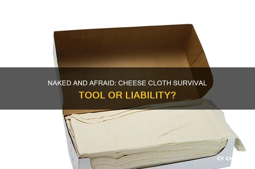 could you bring a cheese cloth on naked and afraid