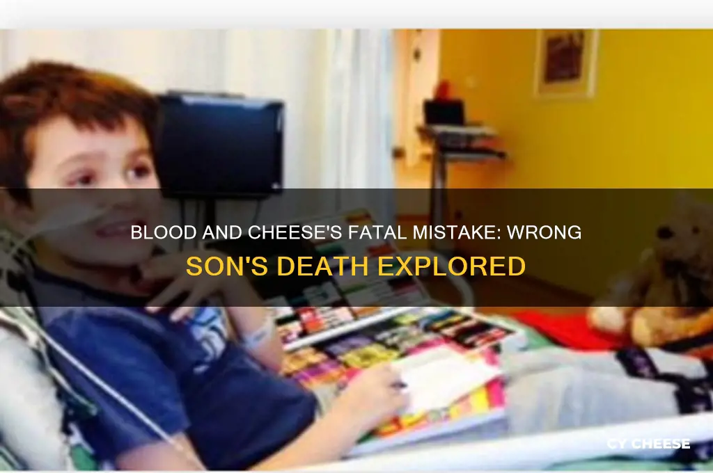 did blood and cheese kill the wrong son