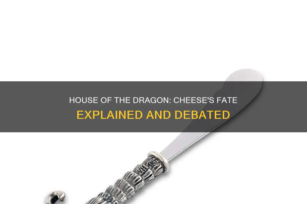 did cheese die in house of the dragon