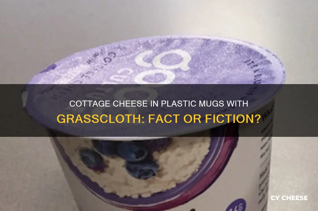 did cottage cheese come in plastic mugs with grasscloth