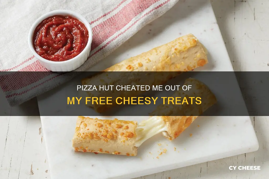 did not receive my free cheese sticks from pizza hut