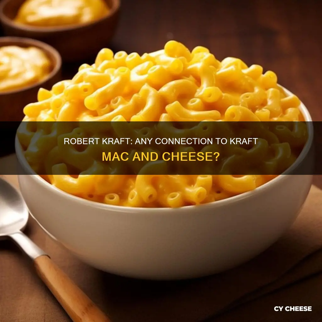 did ribert kraft ever own kraft macaroni and cheese