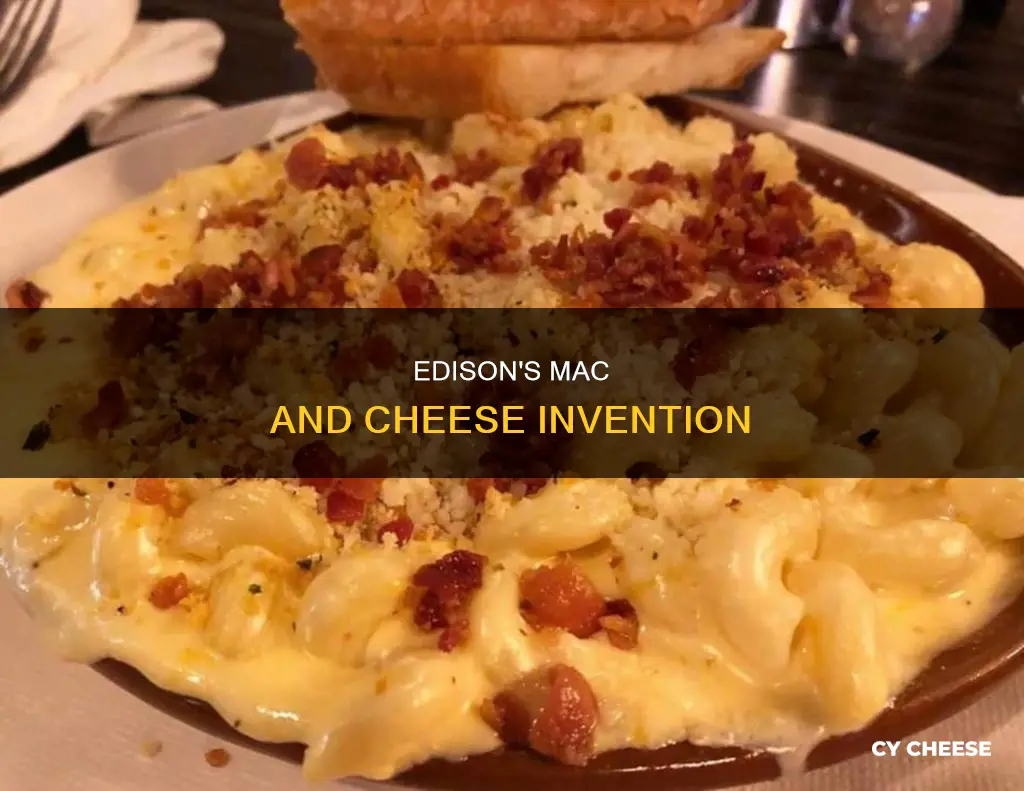 did thomas edison invent macaroni and cheese