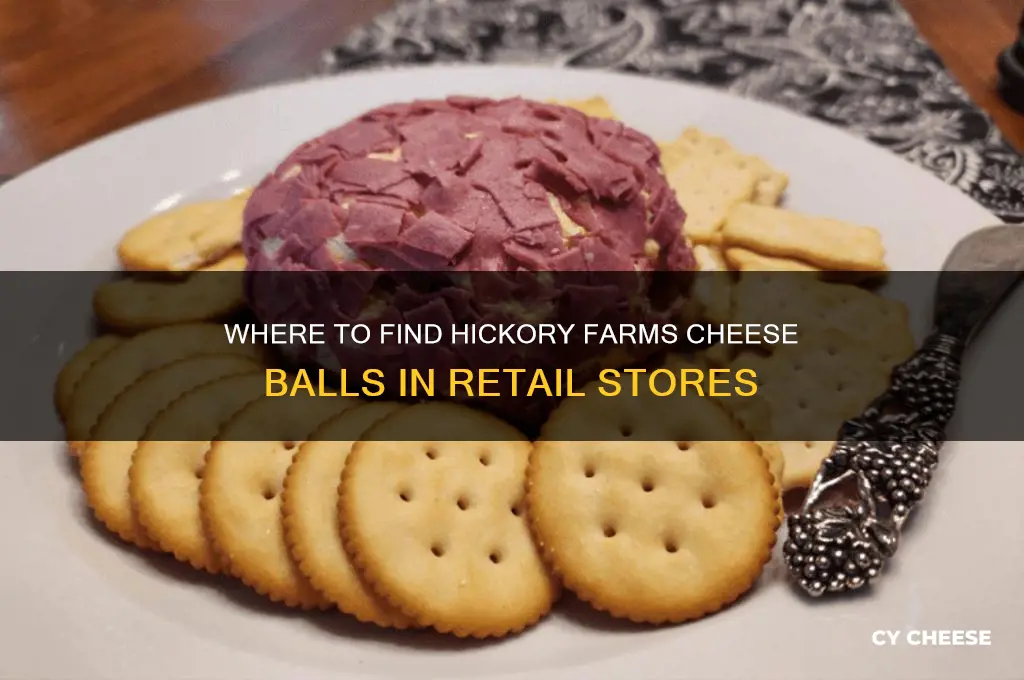 do any retail stores carry hickory farms cheese balls