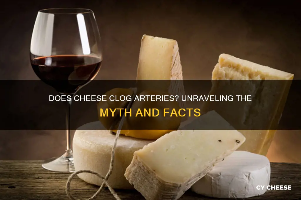 do cheese clog arteries