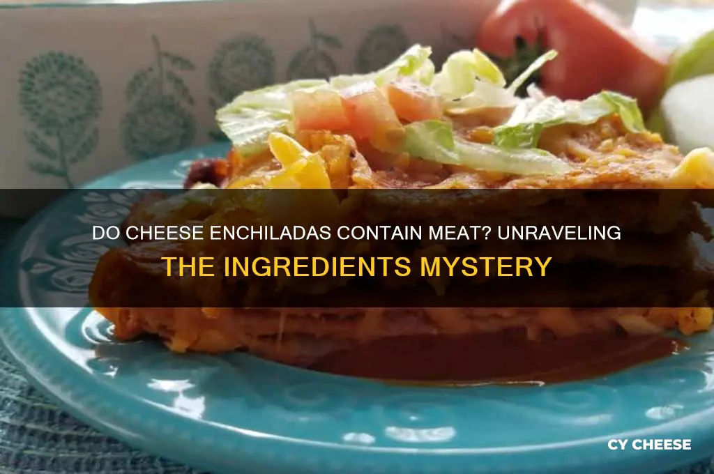 do cheese enchilada have meat