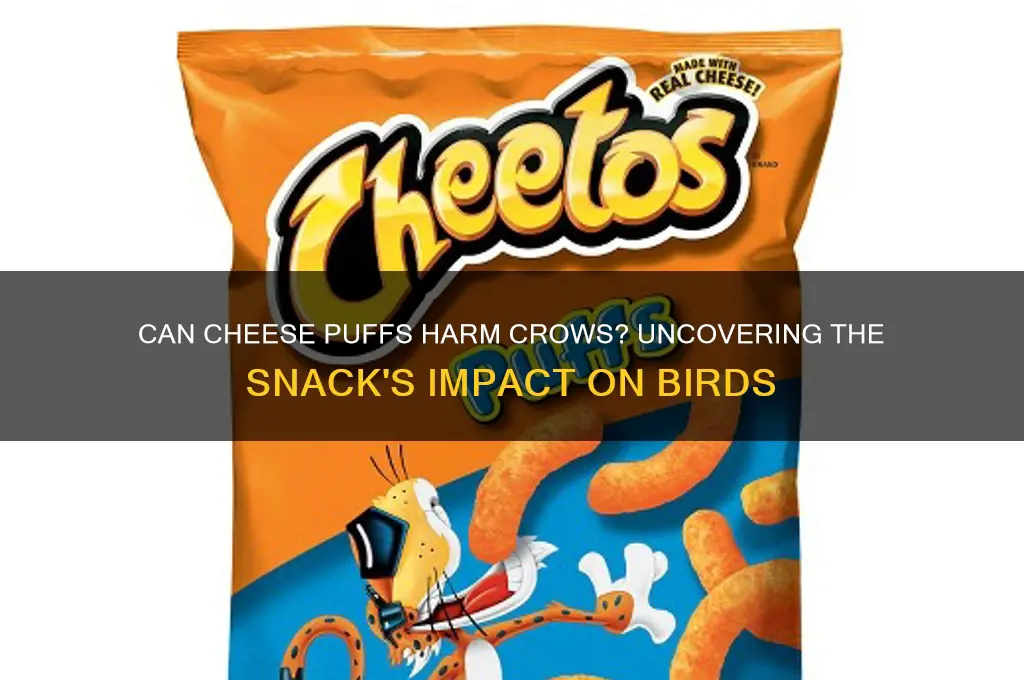 do cheese puffs kill crows
