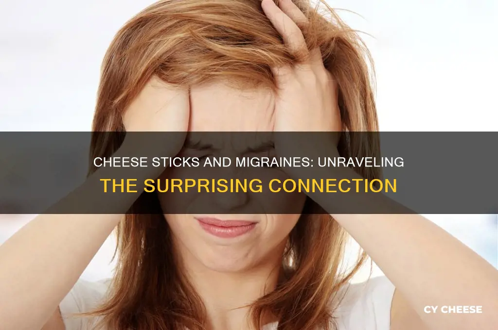 do cheese sticks cause migraines
