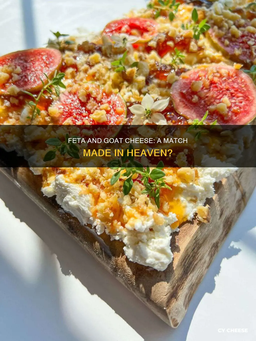 do feta cheese and goat cheese compliment each other