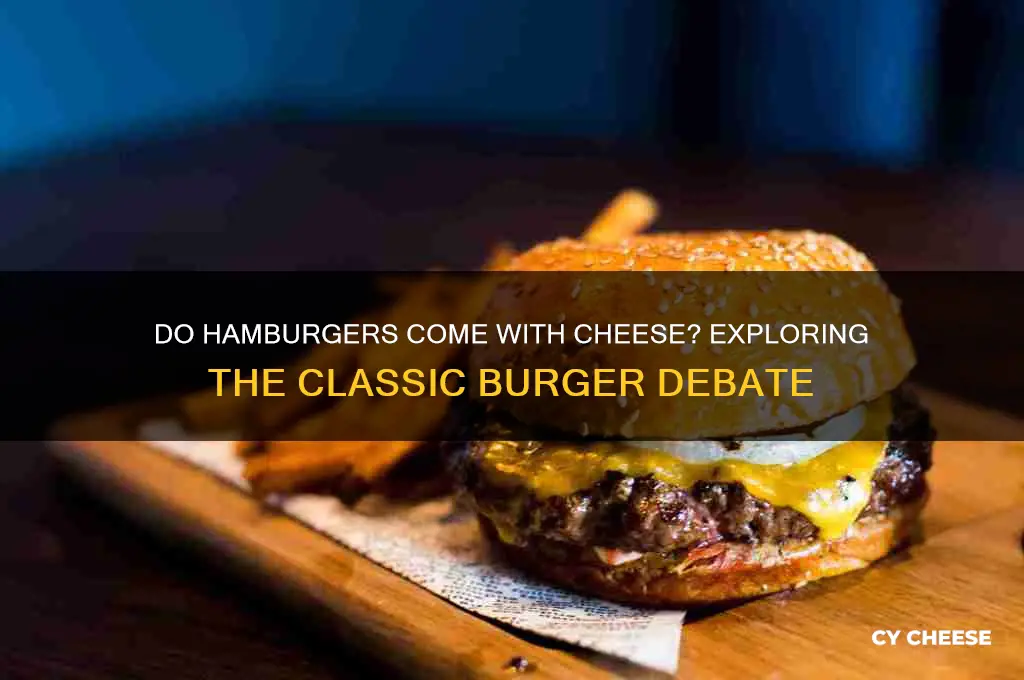 do hamburgers come with cheese