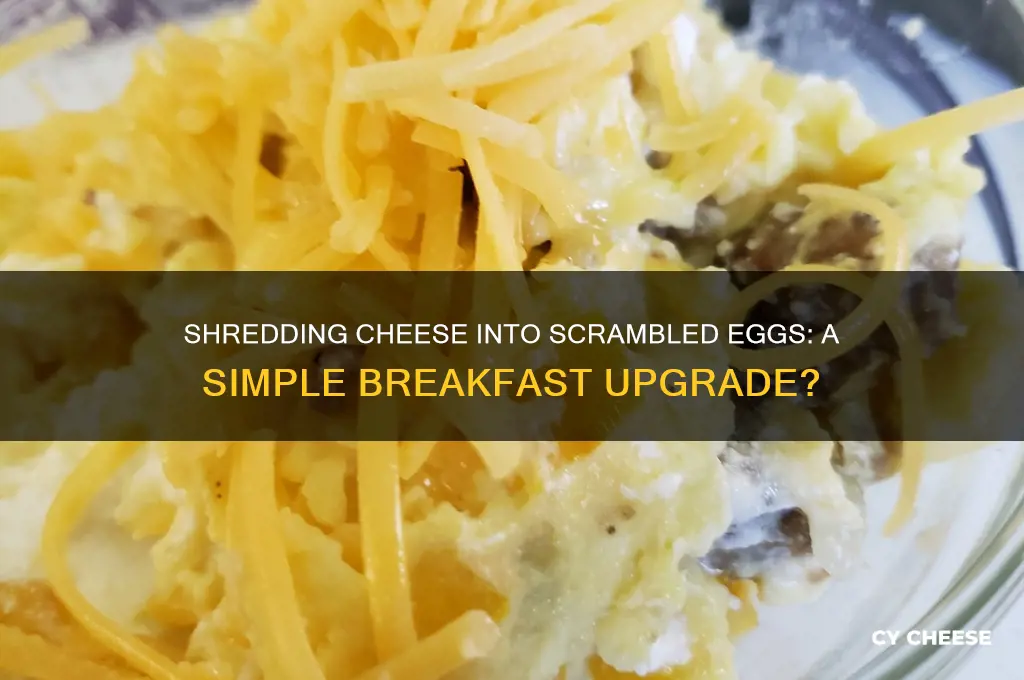 do i just shred cheese into scrambled eggs